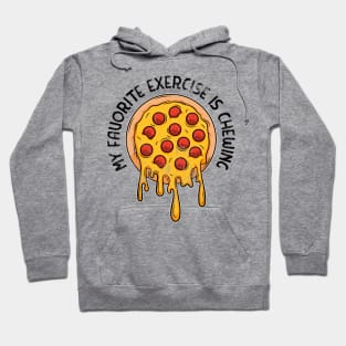 My favorite exercise is chewing funny pizza lovers Hoodie